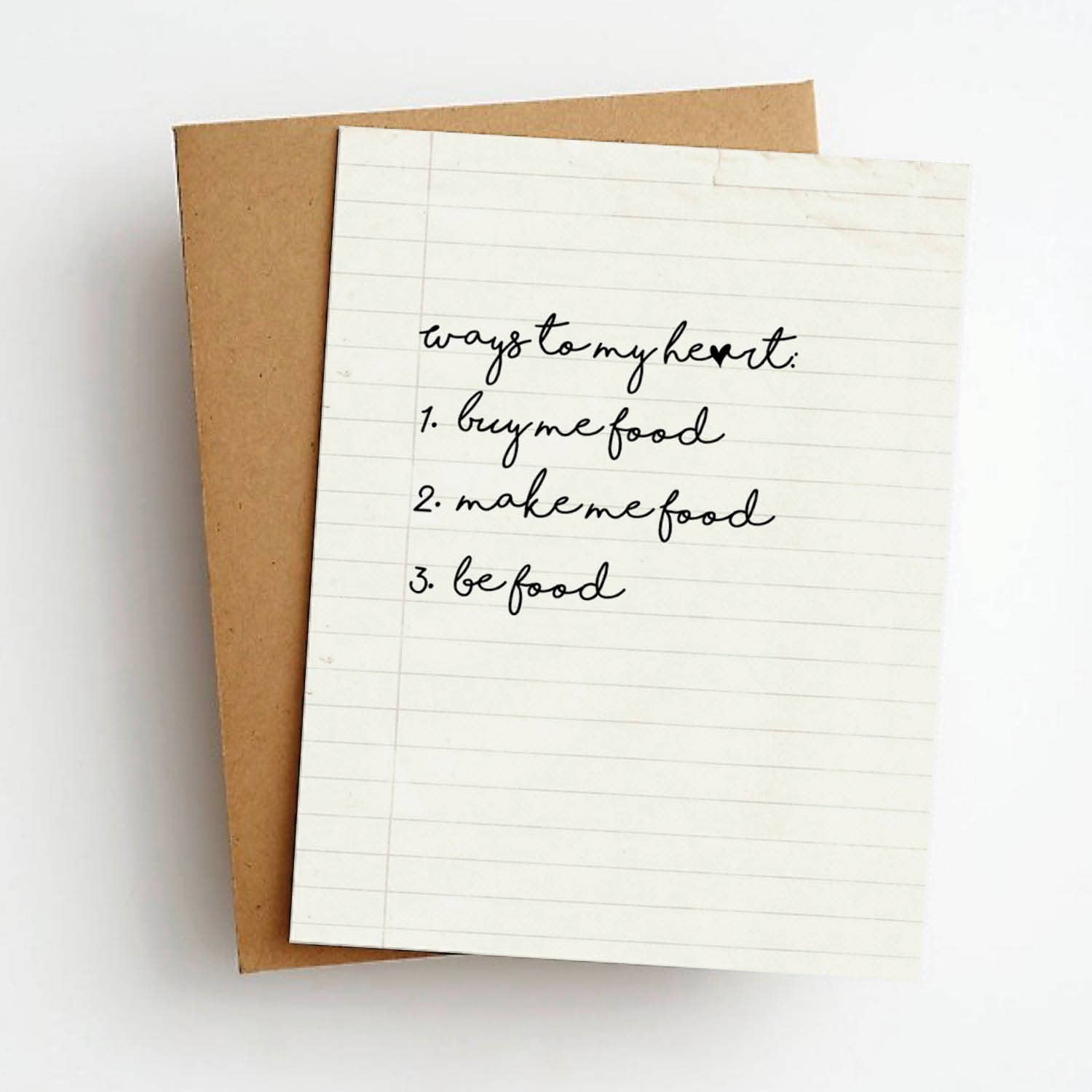 Ways To My Heart Be Food Everyday Funny Greeting Card